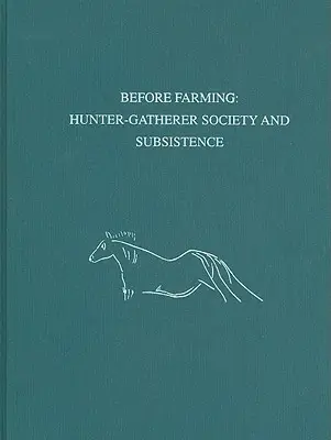 Vor dem Ackerbau - Jäger- und Sammlergesellschaft und Subsistenz - Before Farming – Hunter–Gatherer Society and Subsistence