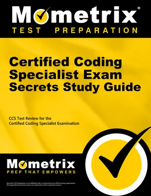 Zertifizierter Kodierungsspezialist Exam Secrets Study Guide: CCS Review und Praxistest für die Ahima Certified Coding Specialist Examination - Certified Coding Specialist Exam Secrets Study Guide: CCS Review and Practice Test for the Ahima Certified Coding Specialist Examination