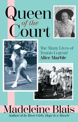 Königin des Tennisplatzes: Die vielen Leben der Tennislegende Alice Marble - Queen of the Court: The Many Lives of Tennis Legend Alice Marble