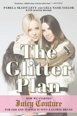 Der Glitzerplan: Wie wir Juicy Couture für 200 Dollar gegründet und zu einer globalen Marke gemacht haben - The Glitter Plan: How We Started Juicy Couture for $200 and Turned It Into a Global Brand