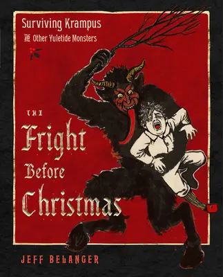 Der Schrecken vor Weihnachten: Krampus und andere weihnachtliche Monster, Hexen und Gespenster überleben - The Fright Before Christmas: Surviving Krampus and Other Yuletide Monsters, Witches, and Ghosts