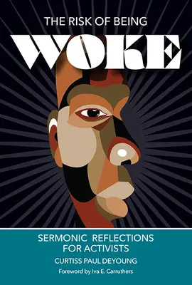 Das Risiko, wach zu sein: Sermonische Reflexionen für Aktivisten - The Risk of Being Woke: Sermonic Reflections for Activists