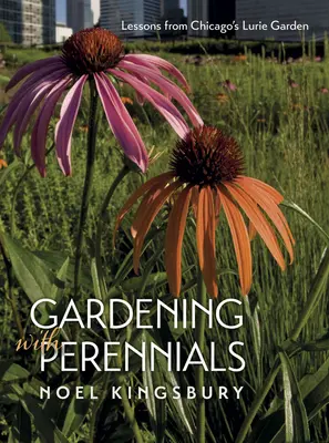 Gärtnern mit Stauden: Lektionen aus Chicagos Lurie Garden - Gardening with Perennials: Lessons from Chicago's Lurie Garden