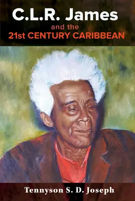 C.L.R. James und die Karibik des 21. Jahrhunderts - C.L.R. James and the 21st Century Caribbean