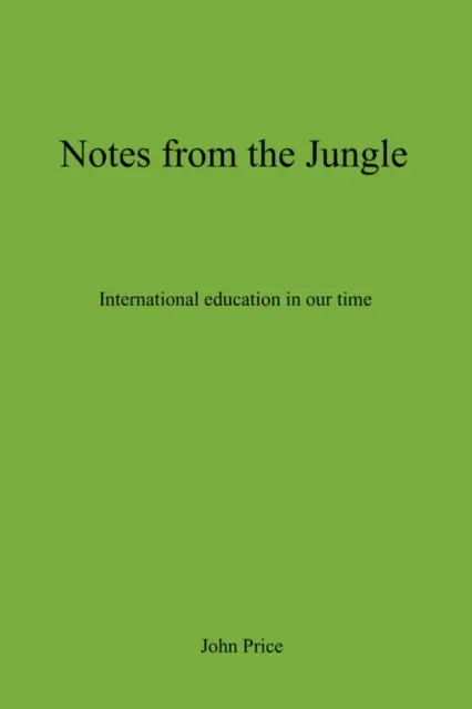 Notizen aus dem Dschungel - Internationale Bildung in unserer Zeit - Notes From The Jungle - International Education in Our Time