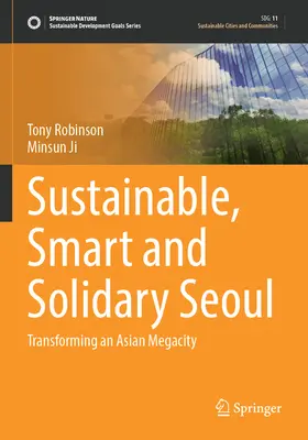 Nachhaltiges, intelligentes und solidarisches Seoul: Die Umwandlung einer asiatischen Megastadt - Sustainable, Smart and Solidary Seoul: Transforming an Asian Megacity