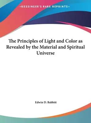 Die Prinzipien von Licht und Farbe, wie sie vom materiellen und spirituellen Universum offenbart werden - The Principles of Light and Color as Revealed by the Material and Spiritual Universe