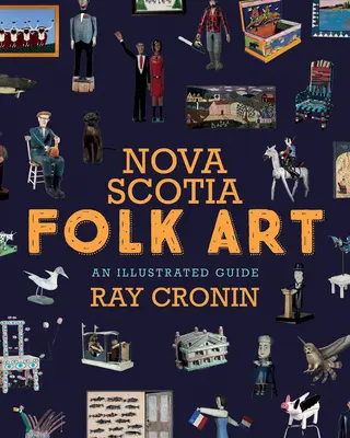 Nova Scotia Folk Art: Ein illustrierter Leitfaden - Nova Scotia Folk Art: An Illustrated Guide