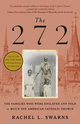 Die 272: Die Familien, die versklavt und verkauft wurden, um die amerikanische katholische Kirche aufzubauen - The 272: The Families Who Were Enslaved and Sold to Build the American Catholic Church