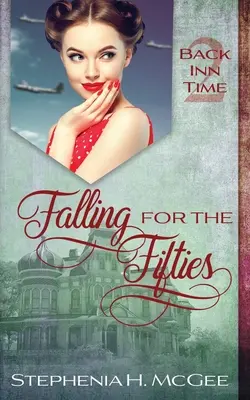 Verliebt in die fünfziger Jahre: Eine Zeitreise-Romanze - Falling for the Fifties: A Time Travel Romance