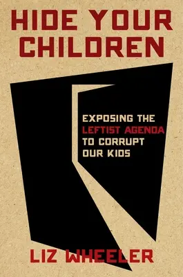 Versteckt eure Kinder: Entlarvt die Marxisten hinter dem Angriff auf Amerikas Kinder - Hide Your Children: Exposing the Marxists Behind the Attack on America's Kids