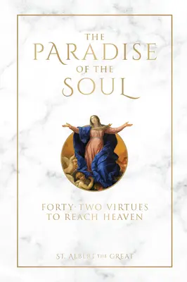 Das Paradies der Seele: Zweiundvierzig Tugenden zur Erreichung des Himmels - The Paradise of the Soul: Forty-Two Virtues to Reach Heaven