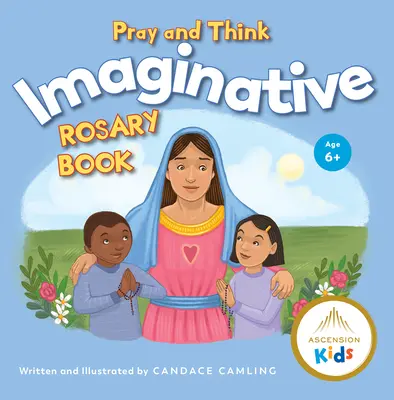 Beten und Denken: Ein fantasievolles Rosenkranzbuch - Pray and Think Imaginative Rosary Book