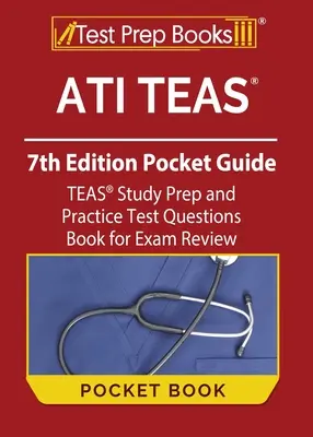 ATI TEAS 7. Auflage Pocket Guide: TEAS-Studienvorbereitung und Übungstestfragen zur Prüfungsvorbereitung - ATI TEAS 7th Edition Pocket Guide: TEAS Study Prep and Practice Test Questions Book for Exam Review