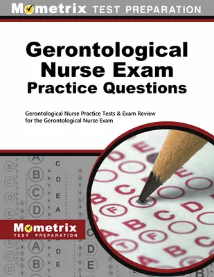 Gerontologische Krankenschwester Examen Praxis Fragen: Gerontologische Krankenschwester Praxis Tests & Exam Review für die Gerontologische Krankenschwester Examen - Gerontological Nurse Exam Practice Questions: Gerontological Nurse Practice Tests & Exam Review for the Gerontological Nurse Exam