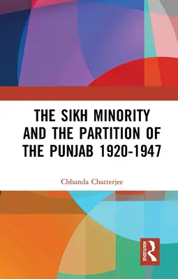 Die Sikh-Minderheit und die Teilung des Punjab 1920-1947 - The Sikh Minority and the Partition of the Punjab 1920-1947