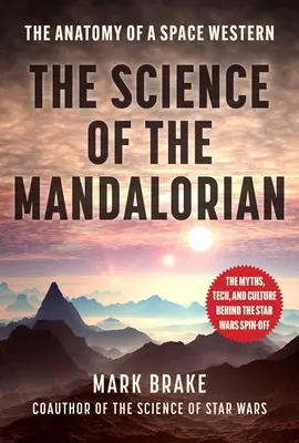 Die Wissenschaft des Mandalorianers: Die Anatomie eines Weltraum-Westerns - The Science of the Mandalorian: The Anatomy of a Space Western