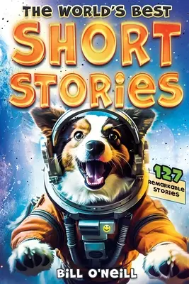 Die besten Kurzgeschichten der Welt: 127 lustige Kurzgeschichten über unglaubliche Dinge, die wirklich passiert sind - The World's Best Short Stories: 127 Funny Short Stories About Unbelievable Stuff That Actually Happened