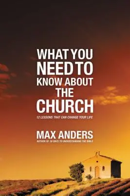 Was Sie über die Kirche wissen müssen: 12 Lektionen, die dein Leben verändern können - What You Need to Know about the Church: 12 Lessons That Can Change Your Life