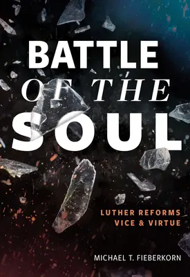 Kampf der Seelen: Luther reformiert Laster und Tugend - Battle of the Soul: Luther Reforms Vice and Virtue