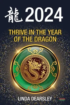 Gedeihen im Jahr des Drachen: Chinesisches Tierkreis-Horoskop 2024 - Thrive in the Year of the Dragon: Chinese Zodiac Horoscope 2024