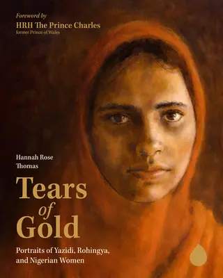 Tränen aus Gold: Porträts von Jesidinnen, Rohingya-Frauen und Nigerianerinnen - Tears of Gold: Portraits of Yazidi, Rohingya, and Nigerian Women