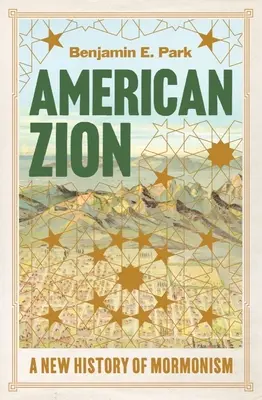 Amerikanisches Zion: Eine neue Geschichte des Mormonentums - American Zion: A New History of Mormonism