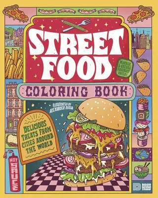 Street Food-Farbbuch: Köstliche Leckereien aus Städten rund um die Welt - Street Food Coloring Book: Delicious Treats from Cities Around the World