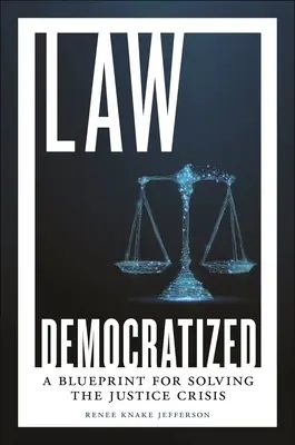 Demokratisiertes Recht: Ein Entwurf zur Lösung der Justizkrise - Law Democratized: A Blueprint for Solving the Justice Crisis