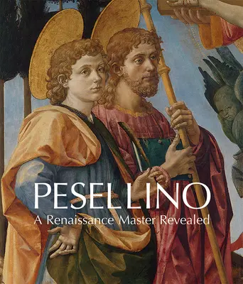 Pesellino: Ein Meister der Renaissance enthüllt - Pesellino: A Renaissance Master Revealed