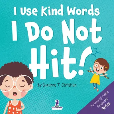 Ich benutze freundliche Worte. Ich schlage nicht! Ein Buch für Kleinkinder über das Nicht-Schlagen - I Use Kind Words. I Do Not Hit!: An Affirmation-Themed Toddler Book About Not Hitting