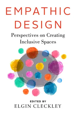 Empathisches Design: Perspektiven für die Gestaltung inklusiver Räume - Empathic Design: Perspectives on Creating Inclusive Spaces