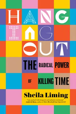 Abhängen: Die radikale Kraft des Zeitvertreibs - Hanging Out: The Radical Power of Killing Time