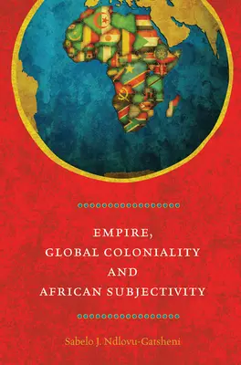 Imperium, globale Kolonialität und afrikanische Subjektivität - Empire, Global Coloniality and African Subjectivity