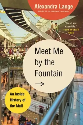 Triff mich am Brunnen: Die innere Geschichte der Mall - Meet Me by the Fountain: An Inside History of the Mall