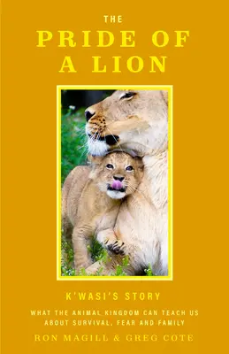 Der Stolz eines Löwen: Was das Tierreich uns über Überleben, Angst und Familie lehren kann - The Pride of a Lion: What the Animal Kingdom Can Teach Us about Survival, Fear and Family