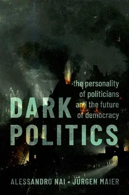 Dunkle Politik: Die Persönlichkeit des Politikers und die Zukunft der Demokratie - Dark Politics: The Personality of Politicians and the Future of Democracy