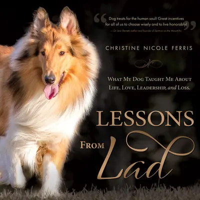 Lektionen von Lad: Was mein Hund mich über Leben, Liebe, Führung und Verlust gelehrt hat - Lessons from Lad: What My Dog Taught Me about Life, Love, Leadership, and Loss