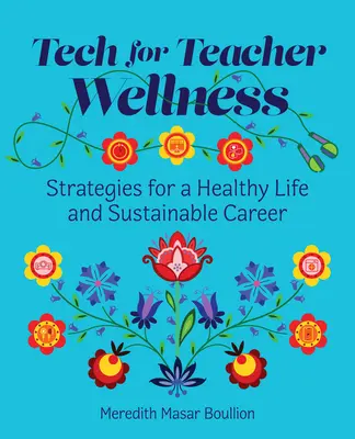 Technik für das Wohlbefinden von Lehrern: Strategien für ein gesundes Leben und eine nachhaltige Karriere - Tech for Teacher Wellness: Strategies for a Healthy Life and Sustainable Career