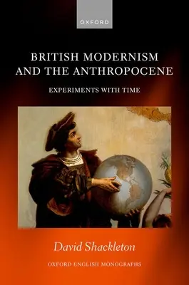 Der britische Modernismus und das Anthropozän: Experimente mit der Zeit - British Modernism and the Anthropocene: Experiments with Time