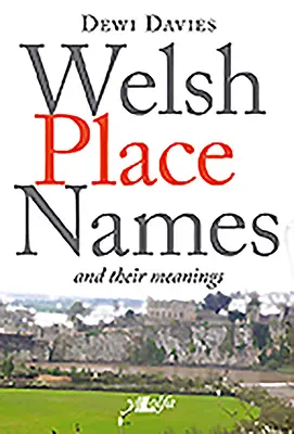 Walisische Ortsnamen und ihre Bedeutungen - Welsh Place Names and Their Meanings