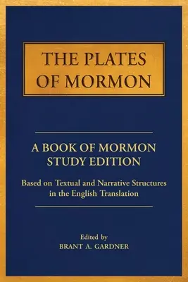 Die Tafeln von Mormon: Eine Studienausgabe des Buches Mormon auf der Grundlage der Text- und Erzählstrukturen in der englischen Übersetzung - The Plates of Mormon: A Book of Mormon Study Edition Based on Textual and Narrative Structures in the English Translation