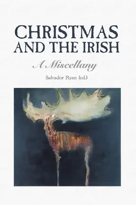 Weihnachten und die Iren: Ein Sammelsurium - Christmas and the Irish: A Miscellany