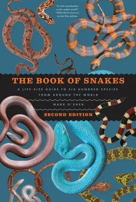 Das Buch der Schlangen: Ein lebensgroßer Führer zu sechshundert Arten aus aller Welt - The Book of Snakes: A Life-Size Guide to Six Hundred Species from Around the World