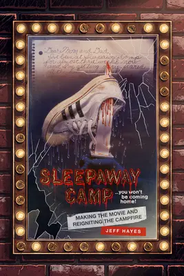 Sleepaway Camp: Den Film drehen und das Lagerfeuer neu entfachen - Sleepaway Camp: Making the Movie and Reigniting the Campfire