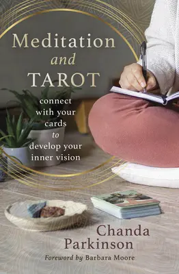 Meditation und Tarot: Verbinden Sie sich mit den Karten, um Ihre innere Vision zu entwickeln - Meditation and Tarot: Connect with the Cards to Develop Your Inner Vision