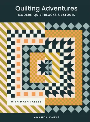 Quilting-Abenteuer: Moderne Quiltblöcke und Layouts, mit denen Sie selbstbewusst Ihren eigenen Quilt entwerfen können - Quilting Adventures: Modern Quilt Blocks and Layouts to Help You Design Your Own Quilt with Confidence