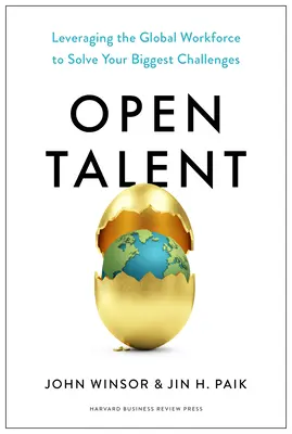 Offenes Talent: Globale Arbeitskräfte nutzen, um Ihre größten Herausforderungen zu meistern - Open Talent: Leveraging the Global Workforce to Solve Your Biggest Challenges