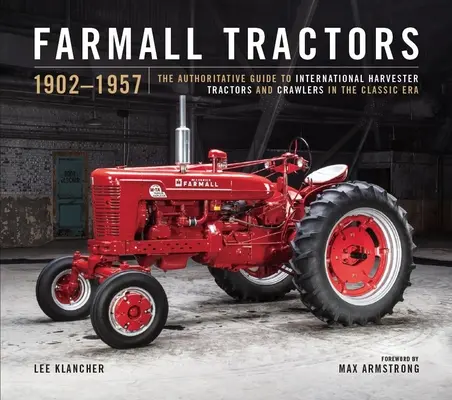 Farmall Century: 1923-2023: Die Entwicklung der roten Traktoren und Raupenfahrzeuge im goldenen Zeitalter von International Harvester - Farmall Century: 1923-2023: The Evolution of Red Tractors and Crawlers in the Golden Age of International Harvester