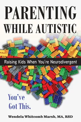 Elternschaft bei Autismus: Kinder erziehen, wenn man neurodivergent ist - Parenting While Autistic: Raising Kids When You're Neurodivergent